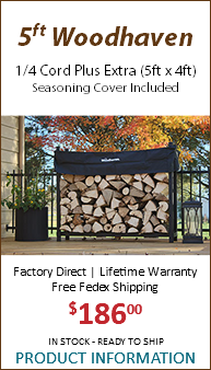  5ft Woodhaven 1/4 Cord Plus Extra (5ft x 4ft) Seasoning Cover Included Factory Direct | Lifetime Warranty Free Fedex Shipping $18600 IN STOCK - READY TO SHIP PRODUCT INFORMATION
